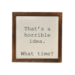 Horrible Idea-What Time Sign