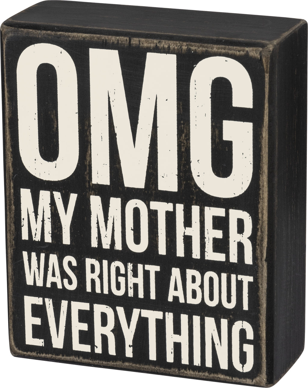 OMG My Mother Was Right Box Sign