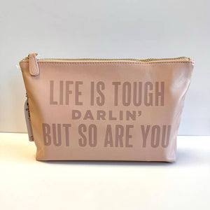 Life Is Tough Darlin' Catch All Pouch