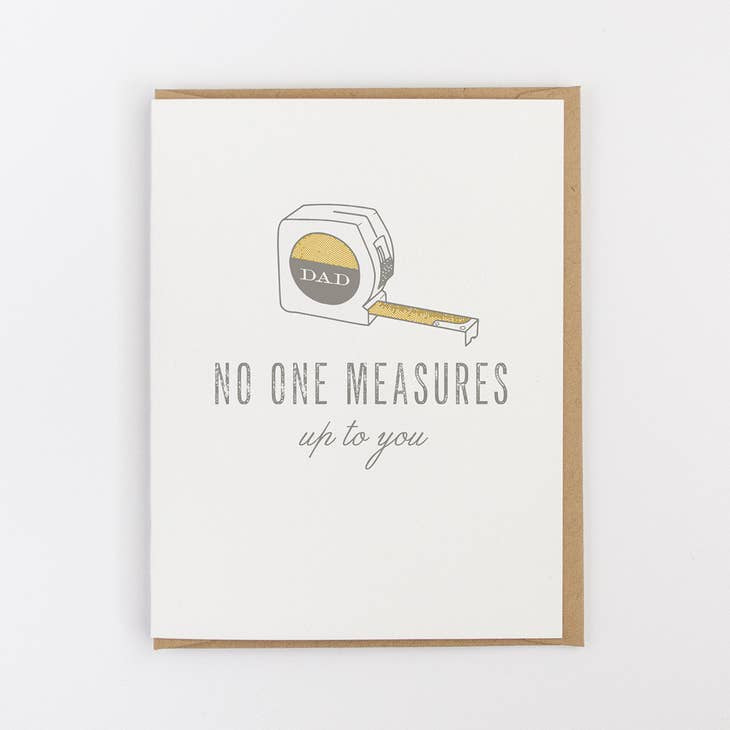 No One Measures Up To You Dad Greeting Card