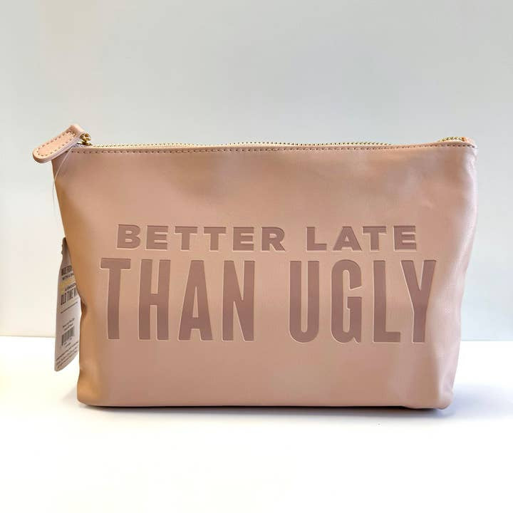 Better Late Than Ugly Catch All Pouch