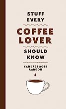 Stuff Every Coffee Lover Should Know