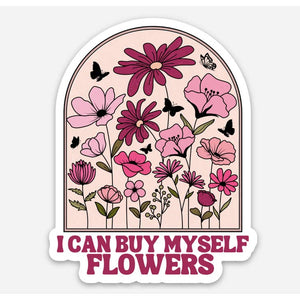 I Can Buy My Own Flowers Sticker
