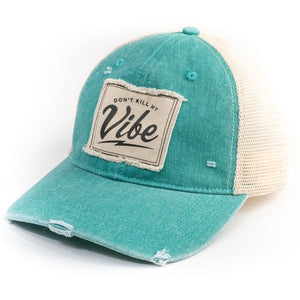 Don't Kill My Vibe Trucker Hat