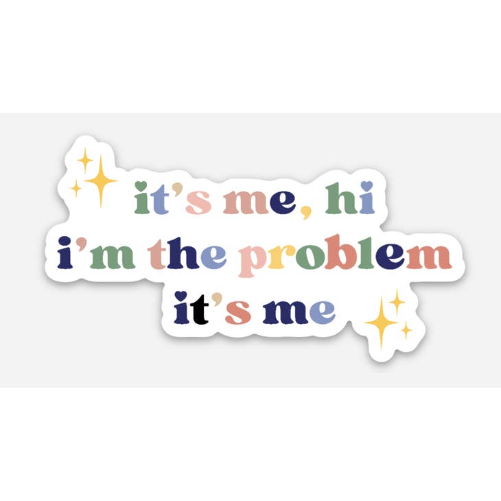 It's Me-I'm The Problem Sticker