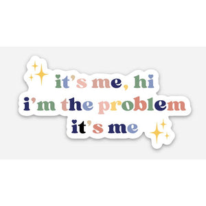 It's Me-I'm The Problem Sticker