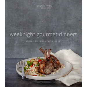 Weeknight Gourmet Dinners