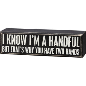 Box Sign - I Know I'm A Handful