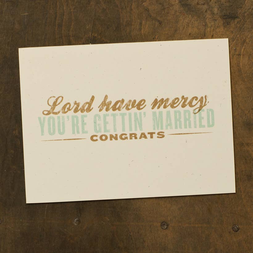 Lord Have Mercy, You’re Gettin’ Married - Greeting Card