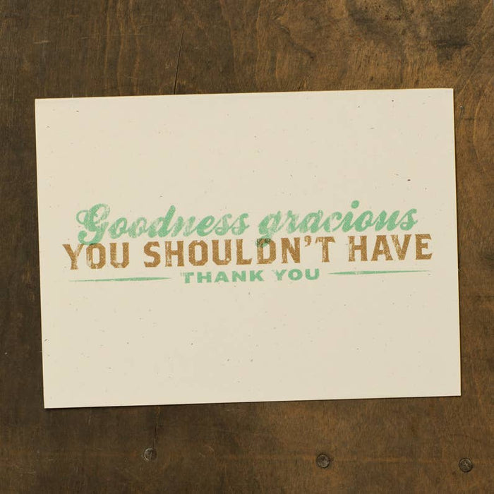 Goodness Gracious, You Shouldn't Have TY- Greeting Card