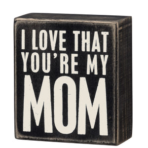 You're My Mom Box Sign
