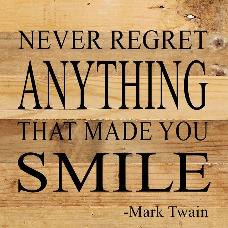 Sign - Never Regret Anything Smile - 10x10