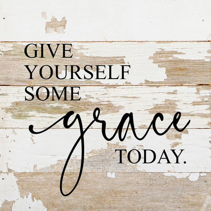 Sign - Give Yourself Grace - 10x10