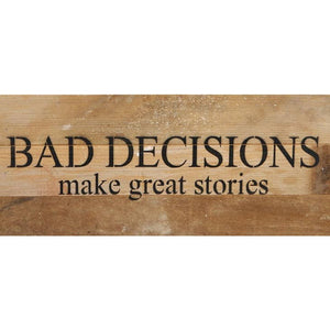 Sign - Bad Decisions Great Stories - 14x6